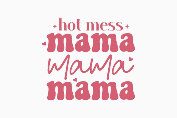 Hot Mess Mama Retro Mothers Day SVG for Graphics & Crafts