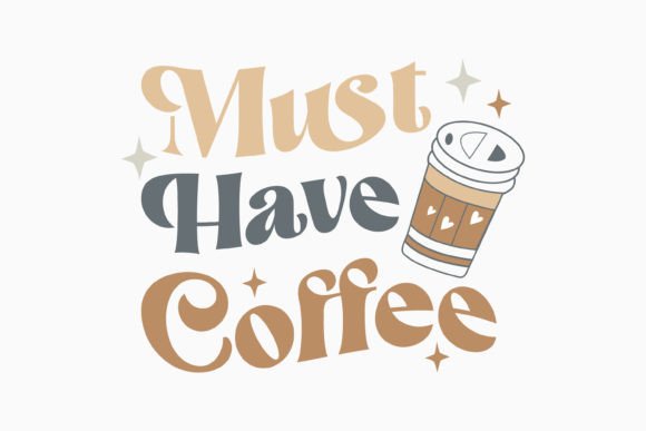 Retro Must Have Coffee SVG: A Graphics Essential for Crafts