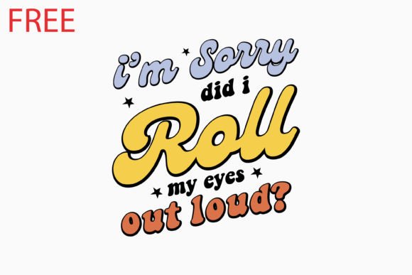 Retro Sarcastic Quote for Graphics and Crafts