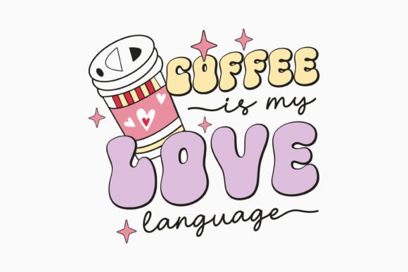 Retro Valentines Day Coffee is My Love