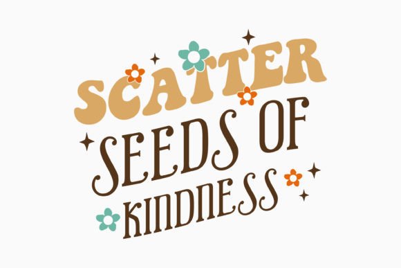 Scatter Seeds of Kind Retro Kindness Svg: A Craft and Graphics Review