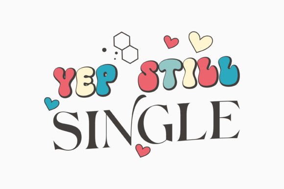 Yep Still Single Retro Valentines Day Graphics for Crafts
